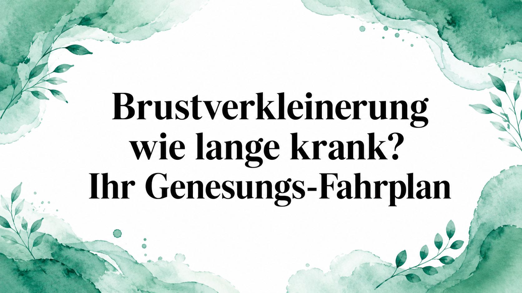 Brustverkleinerung wie lange krank? Ihr Genesungs-Fahrplan