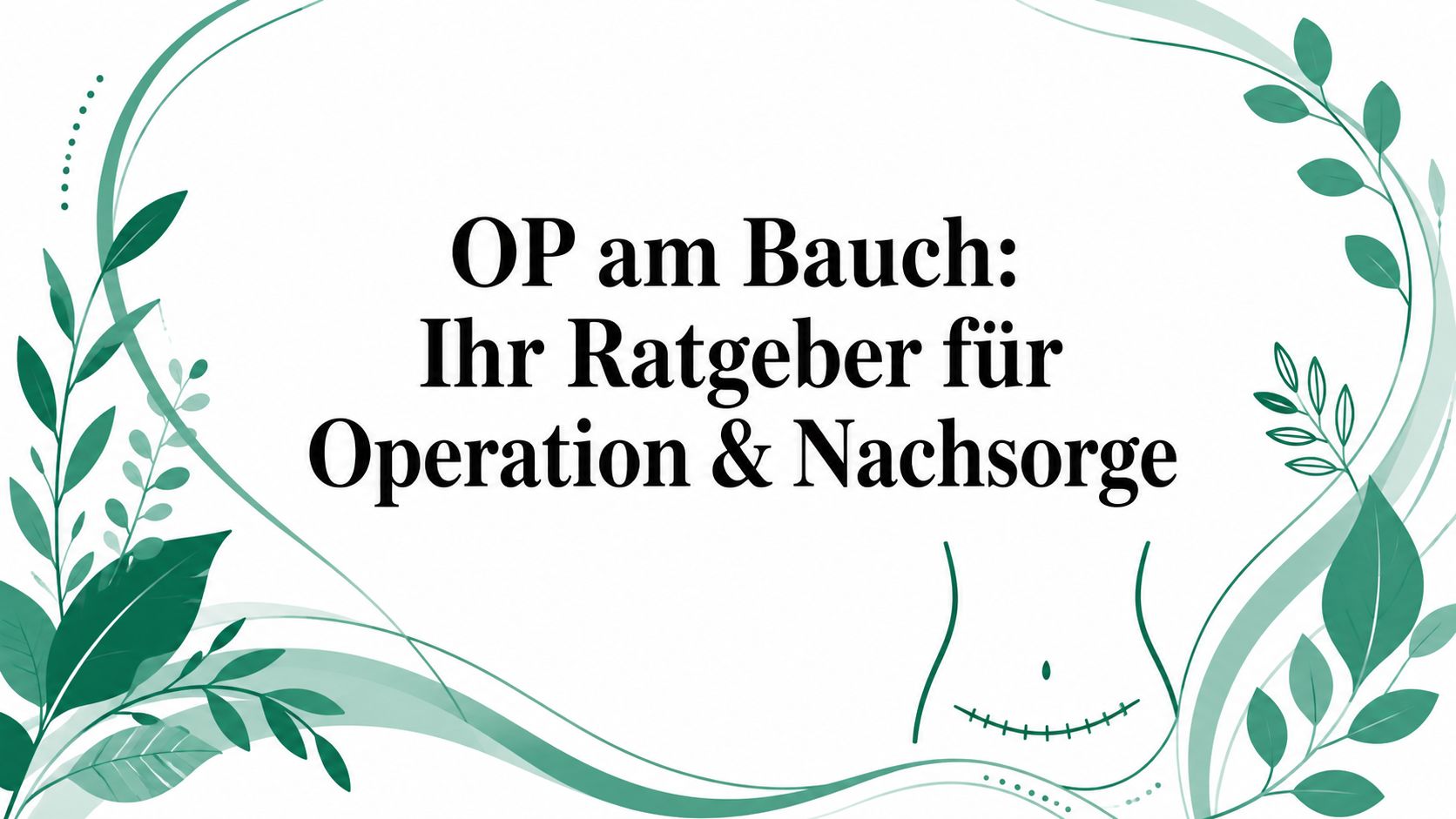 OP am Bauch: Ihr Ratgeber für Operation & Nachsorge