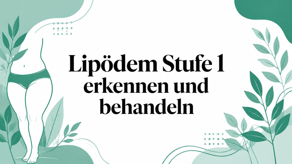 Lipödem Stufe 1 erkennen und behandeln