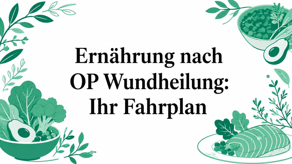 Titelbild: Ernährung nach OP und Wundheilung: Ihr Fahrplan
