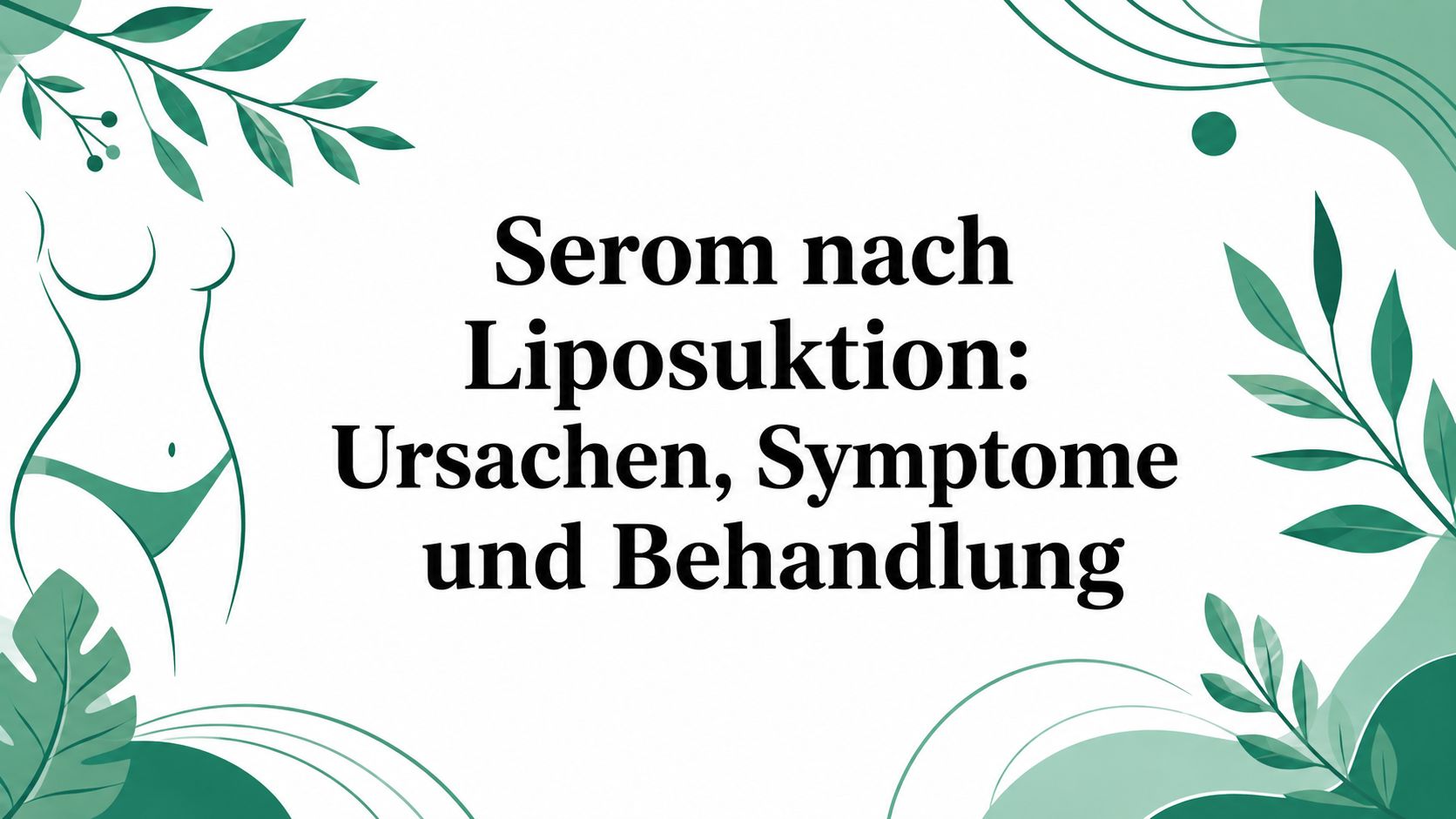 Serom nach Liposuktion: Ursachen, Symptome und Behandlung