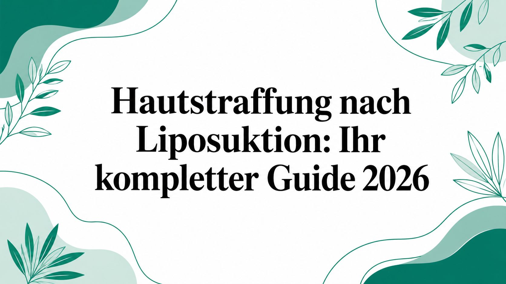 Hautstraffung nach Liposuktion: Ihr kompletter Guide 2026